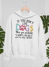 If You Don't Like Dogs Hoodie (Color: White, size: medium)