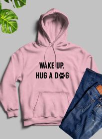 Wake Up Hug A Dog Hoodie (Color: pink, size: XX-Large)