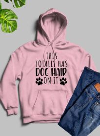 This Totally Has Dog Hair On It Hoodie (Color: pink, size: XX-Large)