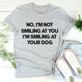 I'm Smiling At Your Dog T-Shirt (Color: Athletic Heather, size: XL)