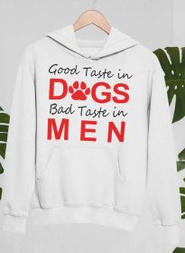 Good Taste In Dogs Hoodie (Color: White, size: X-Large)