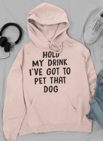 Hold My Drink I've Got To Pet That Dog Hoodie (Color: Heather Prism Peach, size: medium)