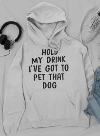 Hold My Drink I've Got To Pet That Dog Hoodie (Color: Athletic Heather, size: large)