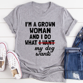 I'm A Grown Woman And I Do What My Dog Wants T-Shirt (Color: Athletic Heather, size: M)