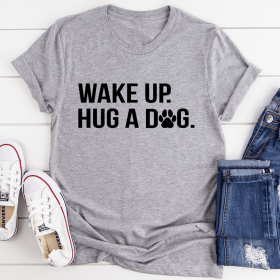 Wake Up Hug A Dog T-Shirt (Color: Athletic Heather, size: L)