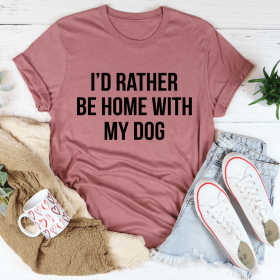 I'd Rather Be Home With My Dog T-Shirt (Color: Mauve, size: XL)