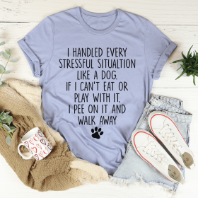 I Handled Every Stressful Situation Like A Dog T-Shirt (Color: Heather Blue, size: L)