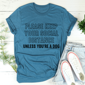 Please Keep Your Distance Unless You're A Dog T-Shirt (Color: Heather Deep Teal, size: 2XL)