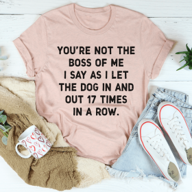 You're Not The Boss Of Me Dog T-Shirt (Color: Heather Prism Peach, size: 3XL)