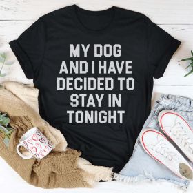 My Dog And I Have Decided To Stay In Tonight T-Shirt (Color: Black Heather, size: L)