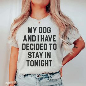 My Dog And I Have Decided To Stay In Tonight T-Shirt (Color: Athletic Heather, size: 3XL)