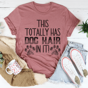 This Totally Has Dog Hair On It T-Shirt (Color: Mauve, size: M)