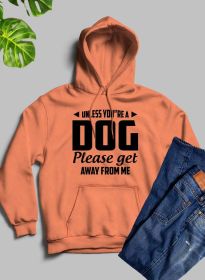 Unless You're A Dog Please Get Away From Me Hoodie (Color: Heather Prism Peach, size: medium)