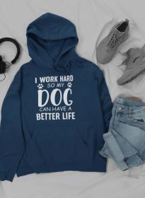 I Work Hard so My Dog Can Hoodie (Color: Navy, size: X-Large)