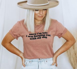 Sorry I'm Late I Was Hanging Out With My Dog T-shirt, Sorry I'm Late I Saw A Dog Tee, Dog Mama Shirt, Funny Dog Lover Gift, Fur Mama Tee (size: small)